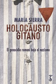 Holocausto gitano : el genocidio romaní bajo el nazismo cover image