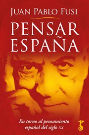 Pensar España : en torno al pensamiento español del siglo XX cover image