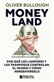Moneyland : why thieves and crooks now rule the world and how to take it back cover image