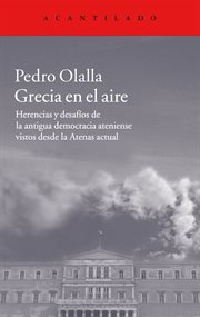 Grecia en el aire : herencias y desafíos de la antigua democracia ateniense vistos desde la Atenas actual cover image