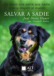 Salvar a sadie. De cómo una perra que nadie quería inspiró al mundo cover image