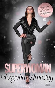 Superwoman : ¡Qué duro es ser una triunfadora! cover image
