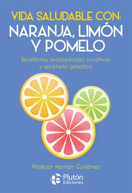 Cover image for Vida saludable con: naranja, limón y pomelo