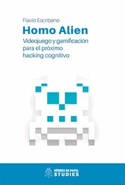 Homo alien. Videojuego y gamificación para el próximo hacking cognitivo cover image