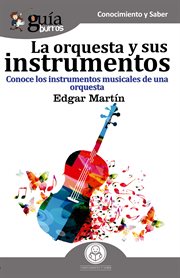 Guíaburros la orquesta y sus instrumentos musicales. Conoce los instrumentos musicales de una orquesta cover image