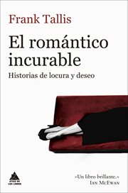 El romantico incurable : historias de locura y deseo cover image