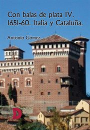 Con balas de plata iv. 1651-60 Italia y Cataluña cover image