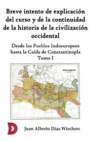 Breve intento de explicación del curso y de la continuidad de la historia de la civilización occi cover image