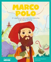 Marco polo. El viajero que descubrió las maravillas del lejano Oriente cover image