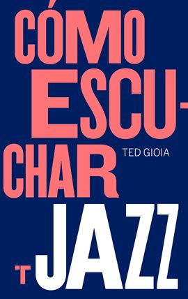 Cover image for Cómo escuchar jazz