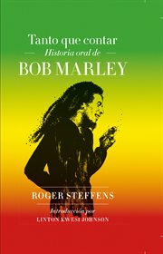 Tanto que contar : historia oral de Bob Marley cover image