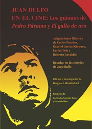 Juan Rulfo en el cine : los guiones de Pedro Páramo y El gallo de oro cover image