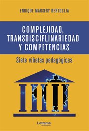 Complejidad, transdisciplinariedad y competencias. Siete viñetas pedagógicas cover image