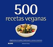 500 recetas veganas : adaptaciones de platos tradicionales y nuevas creaciones cover image