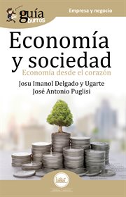 Guíaburros economía y sociedad. Economía desde el corazón cover image