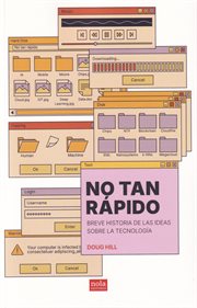 No Tan Rápido : Breve Historia De Las Ideas Sobre La Tecnología cover image
