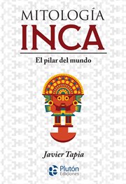 Mitología inca. El pilar del mundo cover image