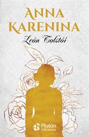 Anna Karenina : [el amor no tiene un porqué] cover image