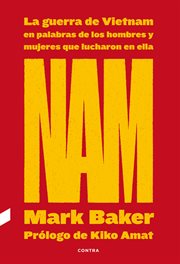 Nam: la guerra de vietnam en palabras de los hombres y mujeres que lucharon en ella cover image