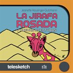 La jirafa rosada y nuevas aventuras cover image