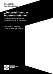 ¿Determinismo o indeterminismo? : grandes preguntas de las ciencias a la filosofía cover image