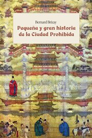 Pequeña y gran historia de la Ciudad Prohibida cover image