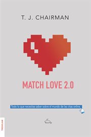 Match love 2.0. Todo lo que necesitas saber sobre el mundo de las citas online cover image
