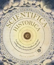 Scientifica historica : how the world's great science books chart the history of knowledge cover image