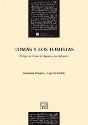 Tomás y los tomistas. El logro de Tomás de Aquino y sus intérpretes cover image