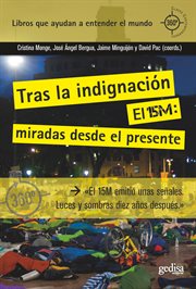 Tras la Indignación. el 15m: Miradas Desde el Presente cover image