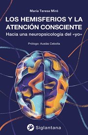 Los hemisferios y la atención consciente : Hacia una neuropsicología del «yo» cover image