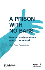 A prison with no bars. How an Anxiety Attack Was Experienced cover image