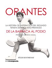 Orantes, de la barraca al podio : la historia de superación del segundo tenista español más premiado cover image