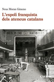 L' espoli franquista dels ateneus catalans (1939-1984) cover image