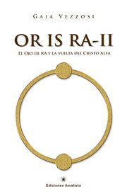 Or is ra-ii. El Ojo de Ra y la vuelta del Cristo Alfa cover image