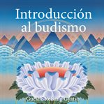 Introducción al Budismo : una presentación del modo de vida Budista cover image