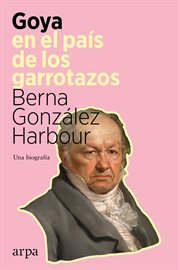 Goya en el país de los garrotazos cover image