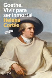 Goethe. Vivir para ser inmortal cover image