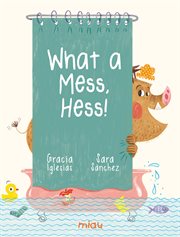 What a mess, hess! cover image