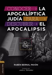 Conocer la apocalíptica Judía para descubrir el apocalipsis : similitudes y diferencias cover image