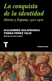 La conquista de la identidad : México y España, 1521-1910 cover image