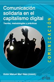Comunicación Solidaria en el Capitalismo Digital : Teorías, Metodologías y Prácticas cover image