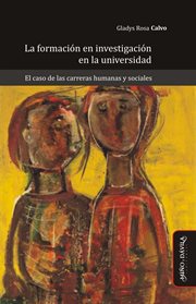La Formación en Investigación en la Universidad : El Caso de Las Carreras Humanas y Sociales cover image