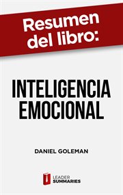 Resumen del libro "inteligencia emocional". Qué es la inteligencia emocional y por qué el control de las emociones es la clave para el éxito per cover image
