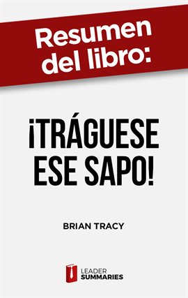 Cover image for Resumen del libro "¡Tráguese ese sapo!" de Brian Tracy