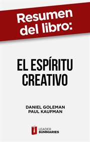 Resumen del libro "el espíritu creativo". Por qué todos podemos ser creativos y cómo aumentar nuestra contribución a las empresas y a la socie cover image