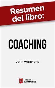 Resumen del libro "coaching". El método para mejorar el rendimiento de las personas cover image