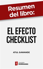Resumen del libro "el efecto checklist" de atul gawande. Cómo utilizar las listas de comprobación para manejar la complejidad extrema cover image