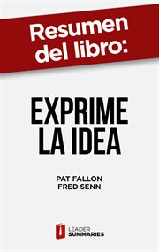 Resumen del libro "exprime la idea" de pat fallon. Los 7 principios de la publicidad efectiva cover image