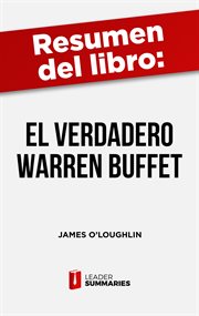 Resumen del libro "el verdadero warren buffett" de james o'loughlin. Gestionar capital, liderar personas cover image